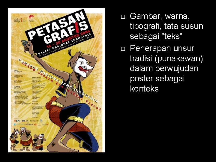  Gambar, warna, tipografi, tata susun sebagai “teks” Penerapan unsur tradisi (punakawan) dalam perwujudan