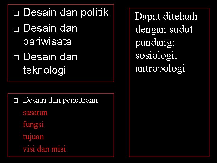  Desain dan politik Desain dan pariwisata Desain dan teknologi Desain dan pencitraan sasaran