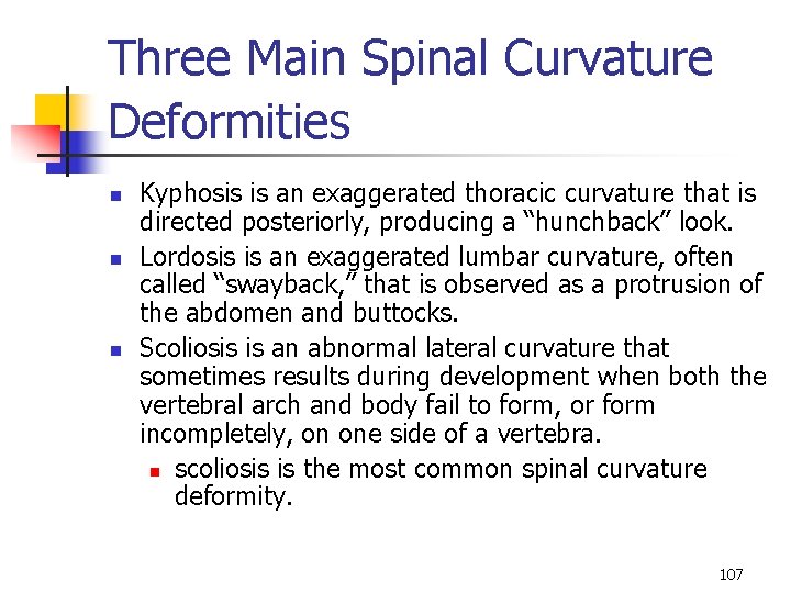 Three Main Spinal Curvature Deformities n n n Kyphosis is an exaggerated thoracic curvature