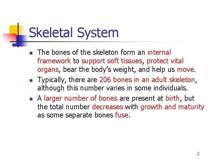 Skeletal System n n n The bones of the skeleton form an internal framework