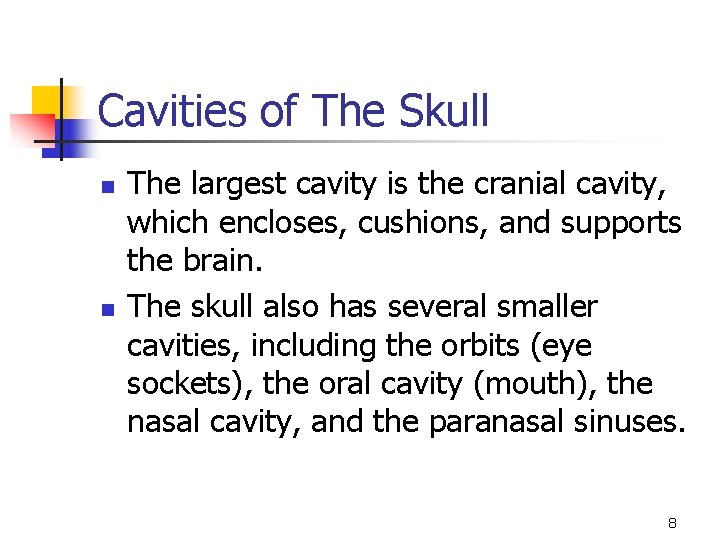 Cavities of The Skull n n The largest cavity is the cranial cavity, which