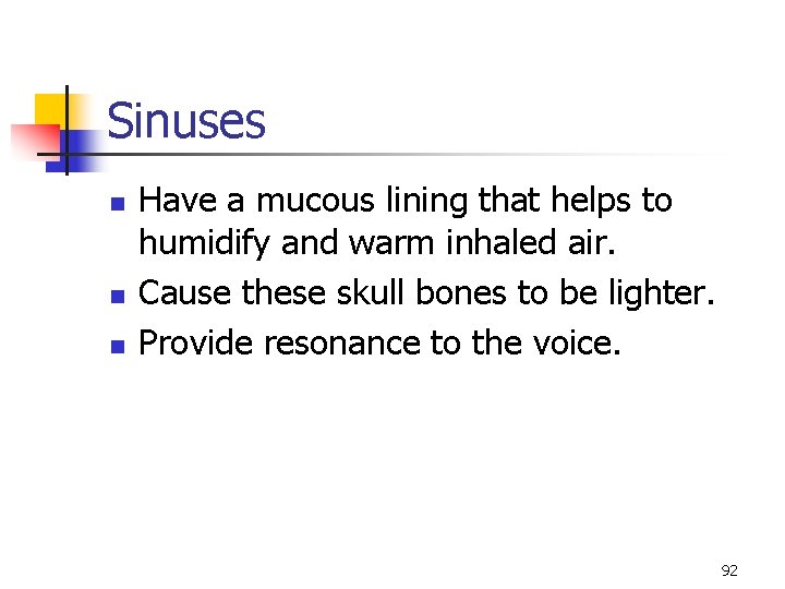 Sinuses n n n Have a mucous lining that helps to humidify and warm