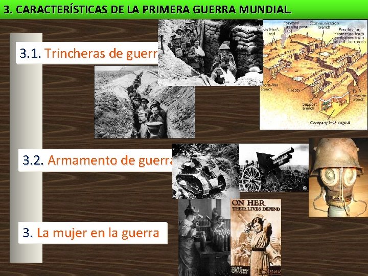 3. CARACTERÍSTICAS DE LA PRIMERA GUERRA MUNDIAL. 3. 1. Trincheras de guerra 3. 2.