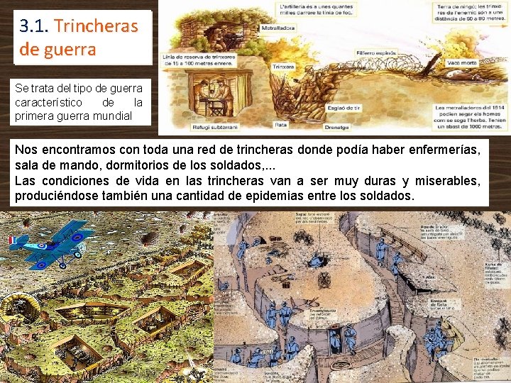 3. 1. Trincheras de guerra Se trata del tipo de guerra característico de la