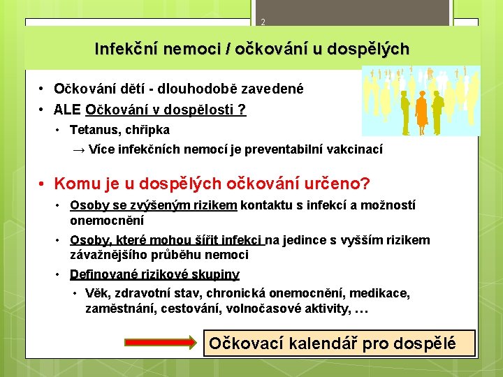 2 Infekční nemoci / očkování u dospělých • Očkování dětí - dlouhodobě zavedené •