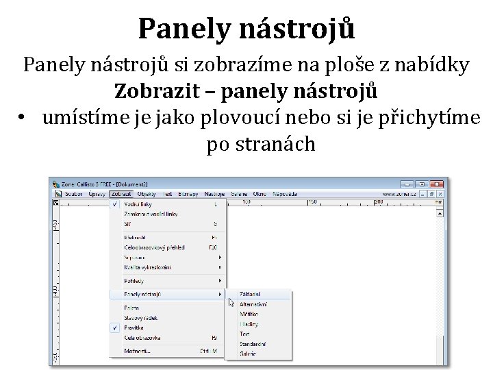 Panely nástrojů si zobrazíme na ploše z nabídky Zobrazit – panely nástrojů • umístíme