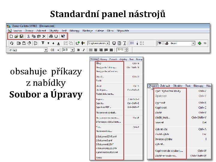 Standardní panel nástrojů obsahuje příkazy z nabídky Soubor a Úpravy 