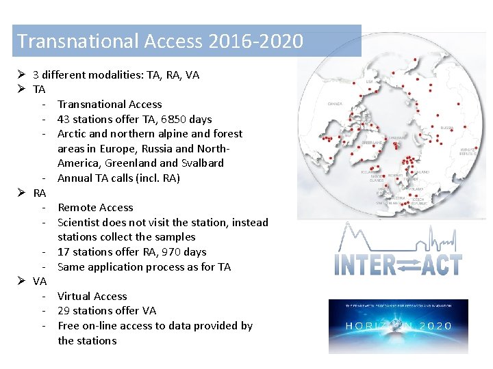 Transnational Access 2016 -2020 Ø 3 different modalities: TA, RA, VA Ø TA -