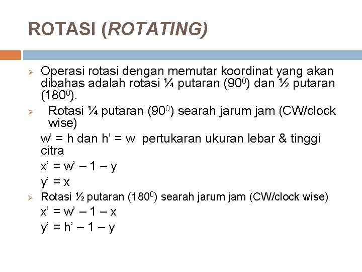 ROTASI (ROTATING) Ø Ø Ø Operasi rotasi dengan memutar koordinat yang akan dibahas adalah