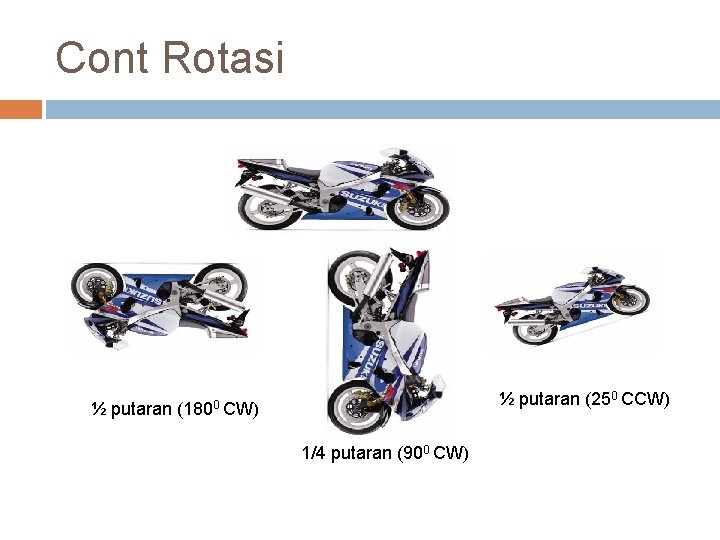 Cont Rotasi ½ putaran (250 CCW) (1800 CW) 1/4 putaran (900 CW) 