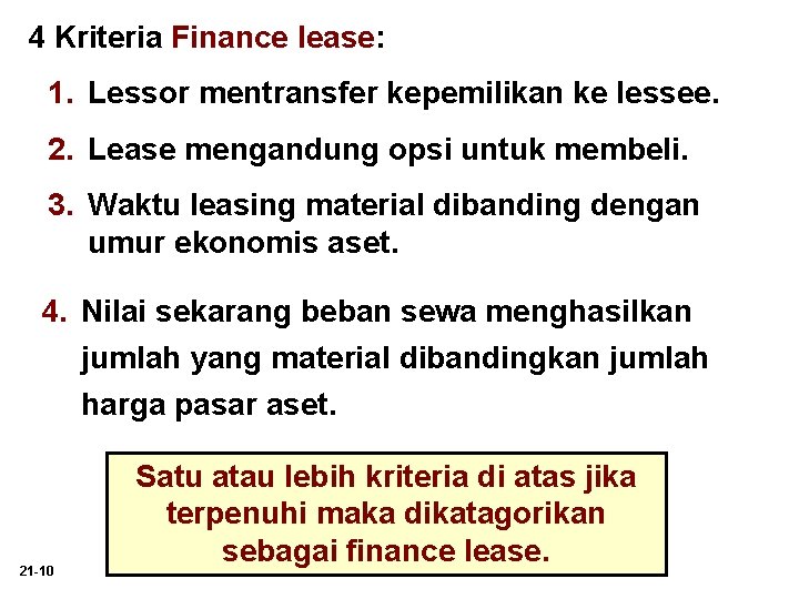 4 Kriteria Finance lease: 1. Lessor mentransfer kepemilikan ke lessee. 2. Lease mengandung opsi