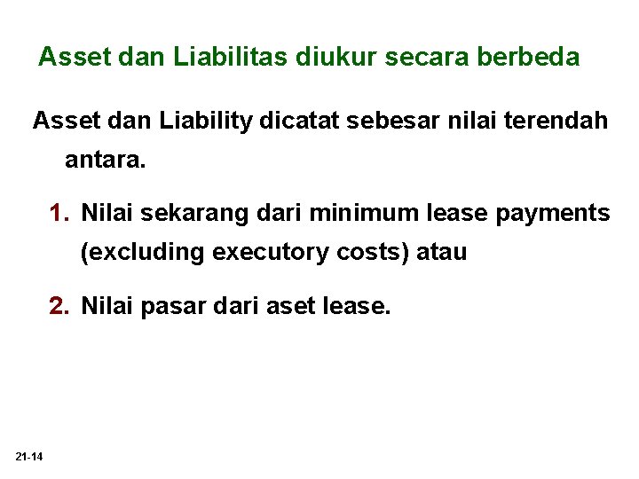 Asset dan Liabilitas diukur secara berbeda Asset dan Liability dicatat sebesar nilai terendah antara.