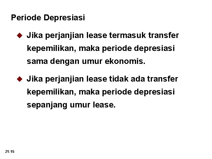 Periode Depresiasi u Jika perjanjian lease termasuk transfer kepemilikan, maka periode depresiasi sama dengan