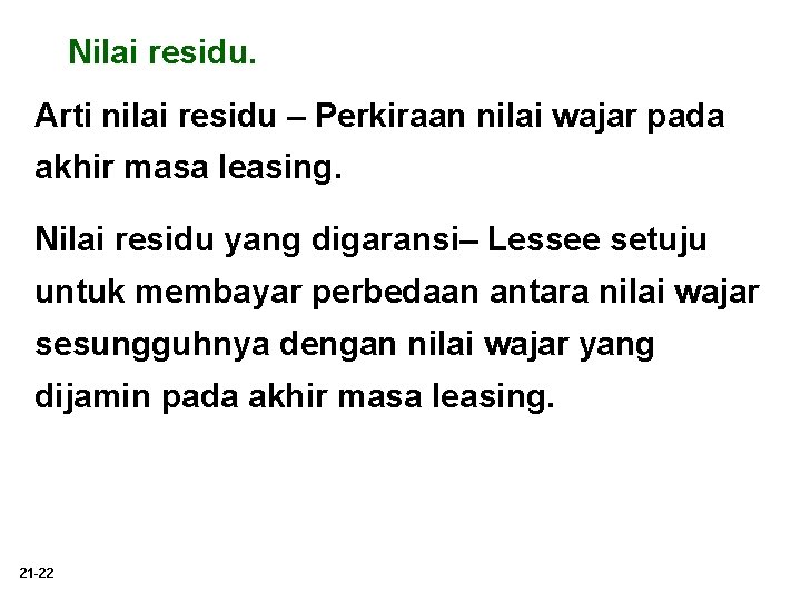 Nilai residu. Arti nilai residu – Perkiraan nilai wajar pada akhir masa leasing. Nilai