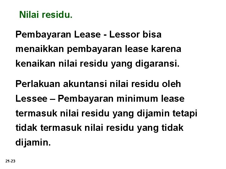 Nilai residu. Pembayaran Lease - Lessor bisa menaikkan pembayaran lease karena kenaikan nilai residu