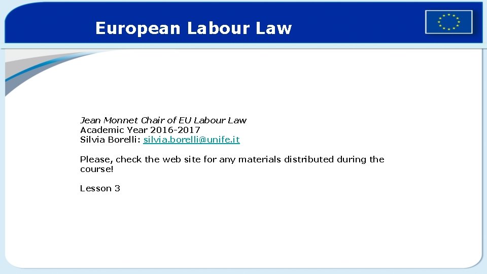 European Labour Law Jean Monnet Chair of EU Labour Law Academic Year 2016 -2017