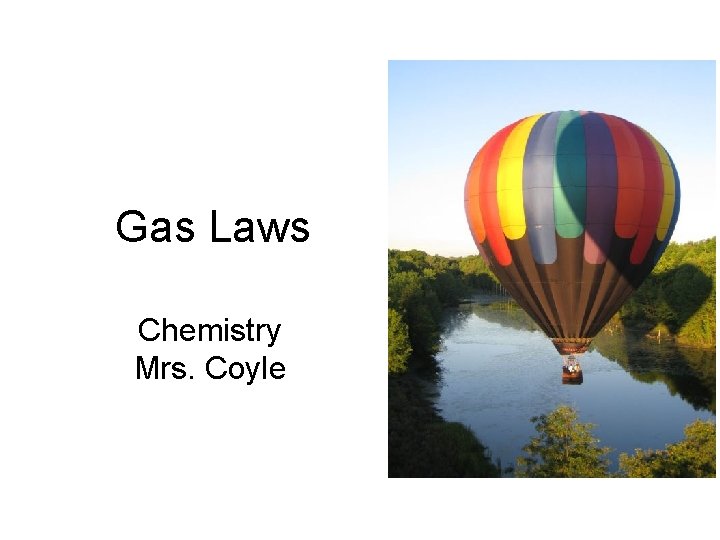 Gas Laws Chemistry Mrs. Coyle 