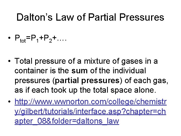 Dalton’s Law of Partial Pressures • Ptot=P 1+P 2+…. • Total pressure of a