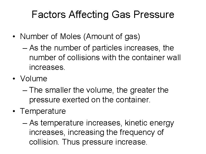 Factors Affecting Gas Pressure • Number of Moles (Amount of gas) – As the