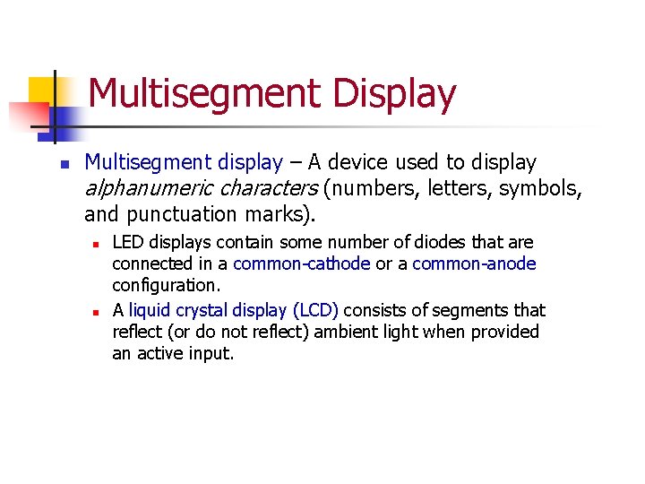 Multisegment Display n Multisegment display – A device used to display alphanumeric characters (numbers, Multisegment Display n Multisegment display – A device used to display alphanumeric characters (numbers,
