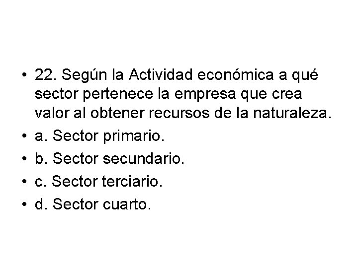  • 22. Según la Actividad económica a qué sector pertenece la empresa que