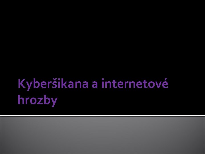 Kyberšikana a internetové hrozby 