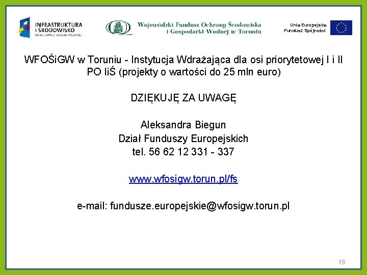 Unia Europejska Fundusz Spójności WFOŚi. GW w Toruniu - Instytucja Wdrażająca dla osi priorytetowej