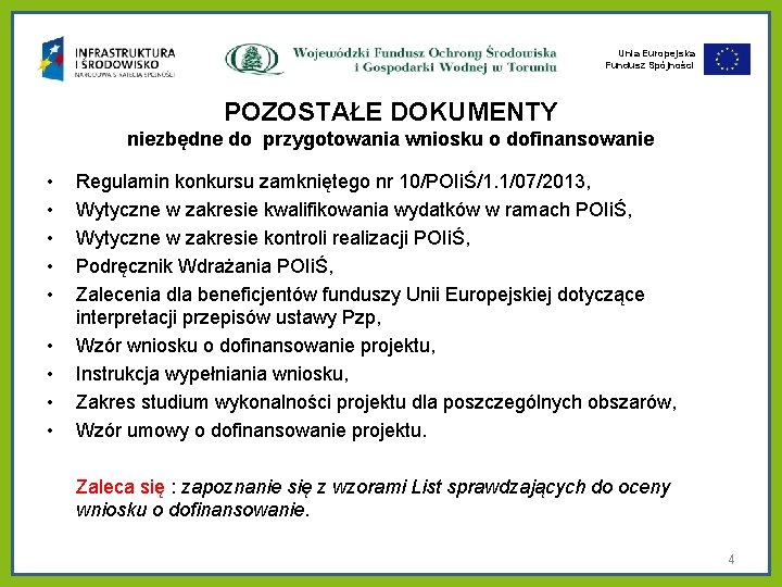 Unia Europejska Fundusz Spójności POZOSTAŁE DOKUMENTY niezbędne do przygotowania wniosku o dofinansowanie • •