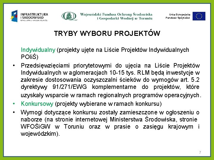 Unia Europejska Fundusz Spójności TRYBY WYBORU PROJEKTÓW Indywidualny (projekty ujęte na Liście Projektów Indywidualnych