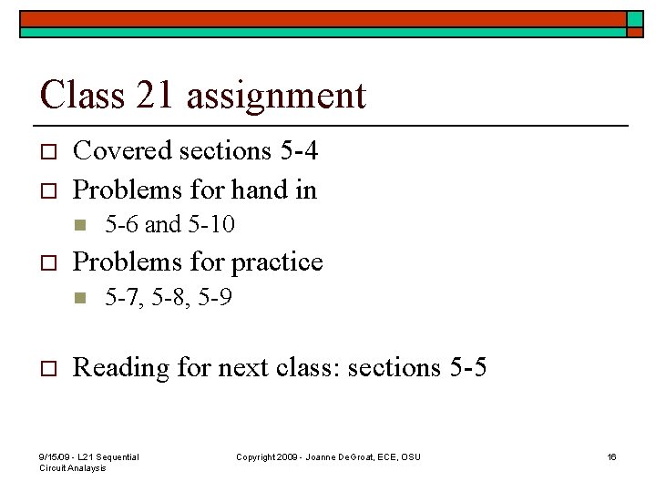 Class 21 assignment o o Covered sections 5 -4 Problems for hand in n