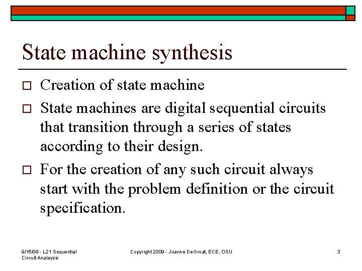 State machine synthesis o o o Creation of state machine State machines are digital