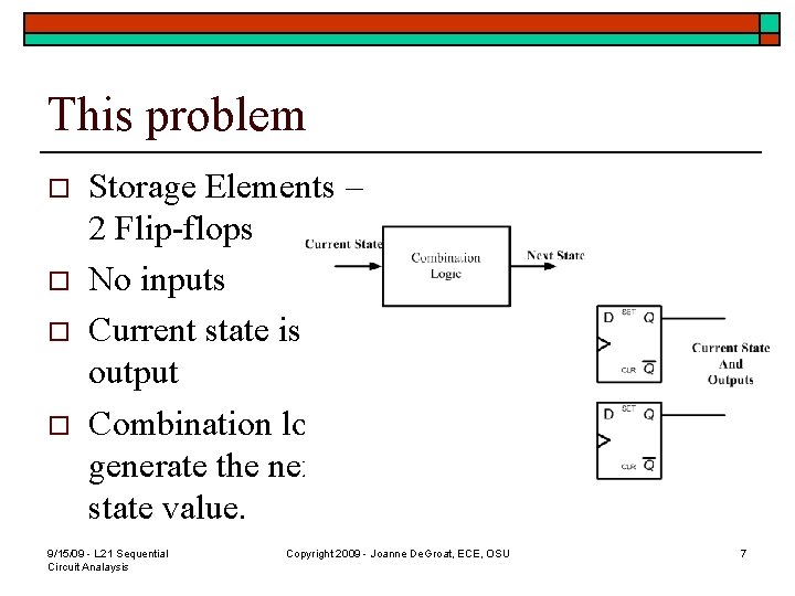 This problem o o Storage Elements – 2 Flip-flops No inputs Current state is
