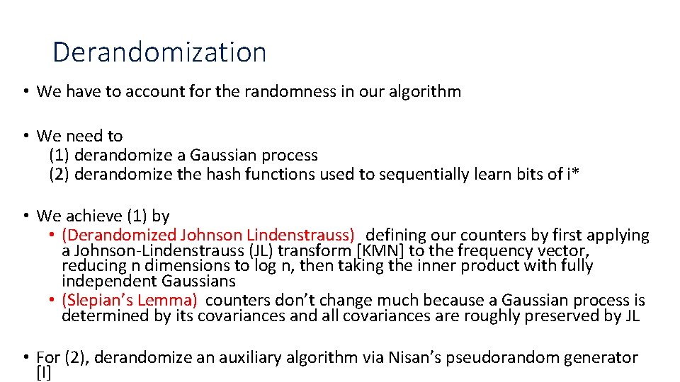 Derandomization • We have to account for the randomness in our algorithm • We