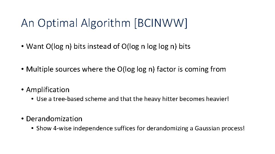 An Optimal Algorithm [BCINWW] • Want O(log n) bits instead of O(log n) bits