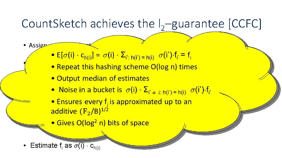 Count. Sketch achieves the l 2–guarantee [CCFC] • Assign each coordinate i a random