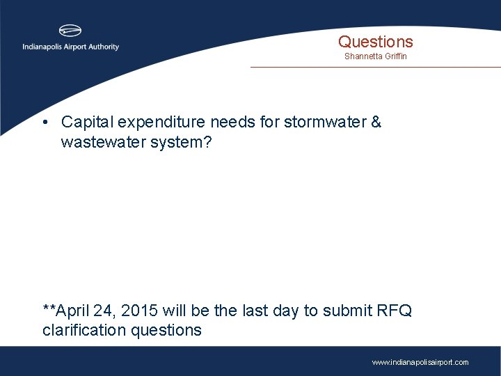 Questions Shannetta Griffin • Capital expenditure needs for stormwater & wastewater system? **April 24,