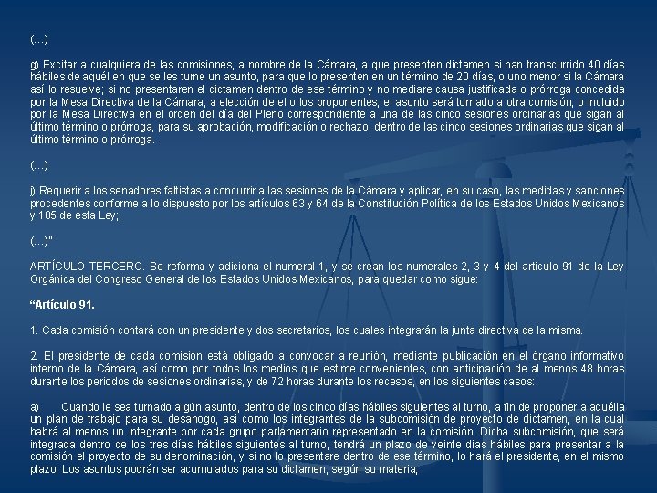 (…) g) Excitar a cualquiera de las comisiones, a nombre de la Cámara, a