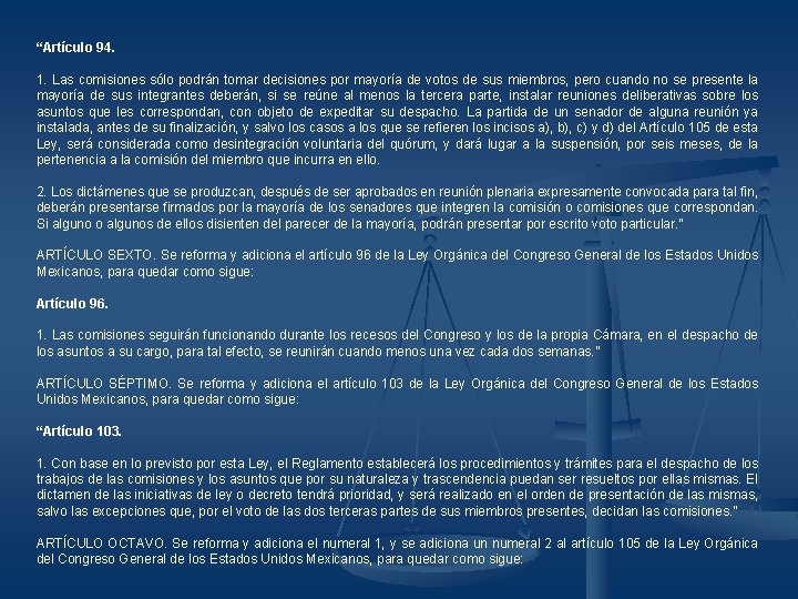 “Artículo 94. 1. Las comisiones sólo podrán tomar decisiones por mayoría de votos de