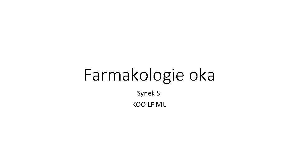 Farmakologie oka Synek S. KOO LF MU 