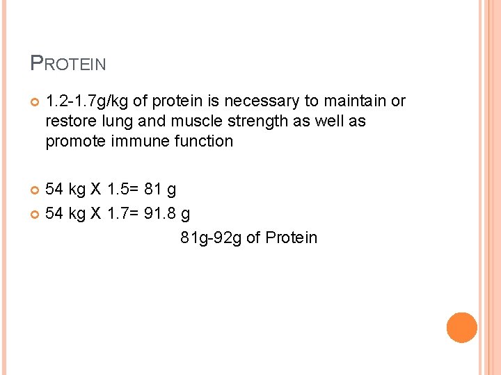 PROTEIN 1. 2 -1. 7 g/kg of protein is necessary to maintain or restore