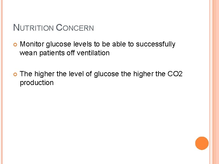 NUTRITION CONCERN Monitor glucose levels to be able to successfully wean patients off ventilation