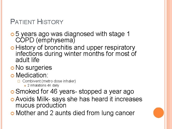 PATIENT HISTORY 5 years ago was diagnosed with stage 1 COPD (emphysema) History of