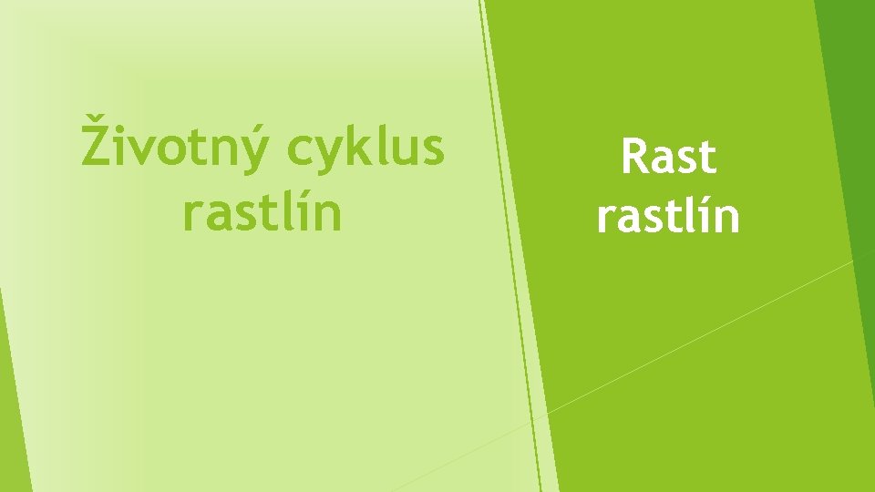 Životný cyklus rastlín Rast rastlín 