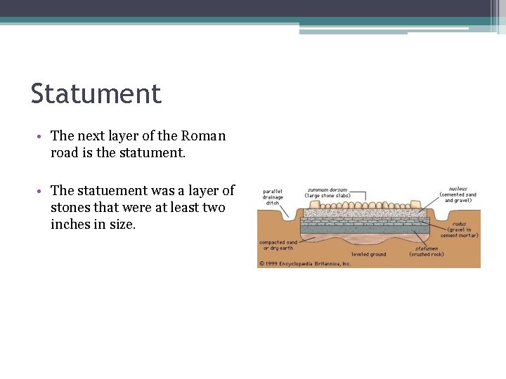 Statument • The next layer of the Roman road is the statument. • The