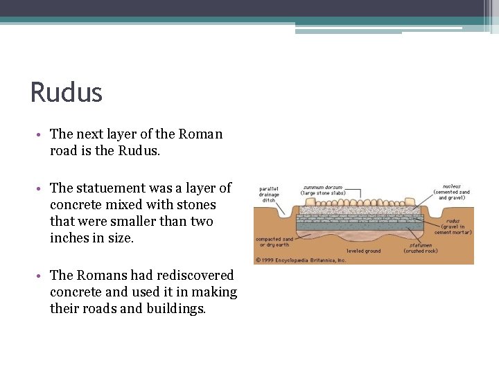 Rudus • The next layer of the Roman road is the Rudus. • The