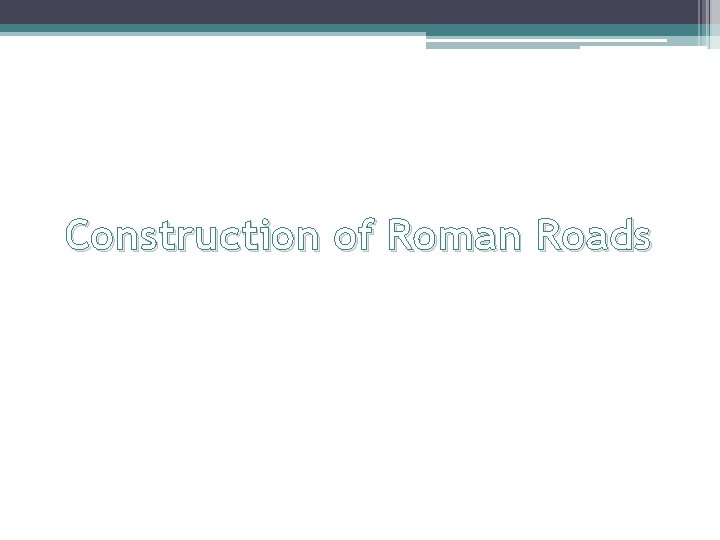 Construction of Roman Roads 