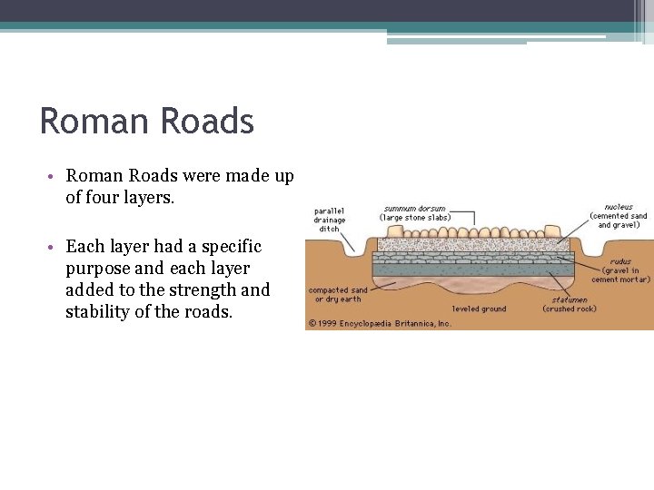 Roman Roads • Roman Roads were made up of four layers. • Each layer