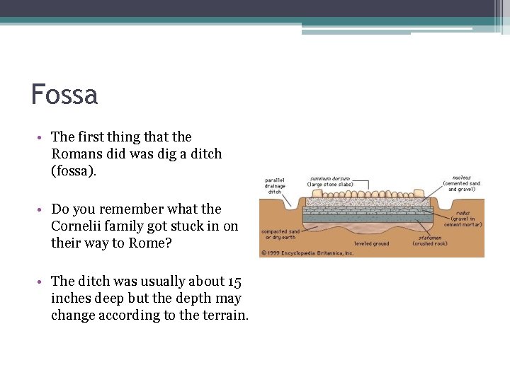 Fossa • The first thing that the Romans did was dig a ditch (fossa).