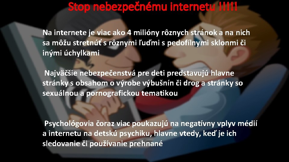 Stop nebezpečnému internetu !!!!! Na internete je viac ako 4 milióny rôznych stránok a