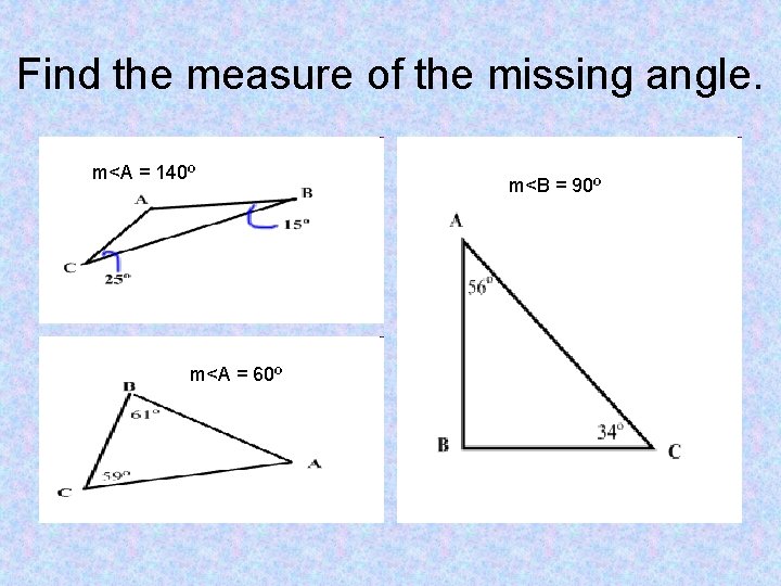 Find the measure of the missing angle. m<A = 140º m<A = 60º m<B